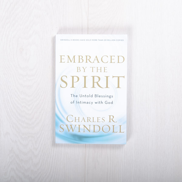 Embraced by the Spirit: The Untold Blessings of Intimacy with God, paperback by Charles R. Swindoll