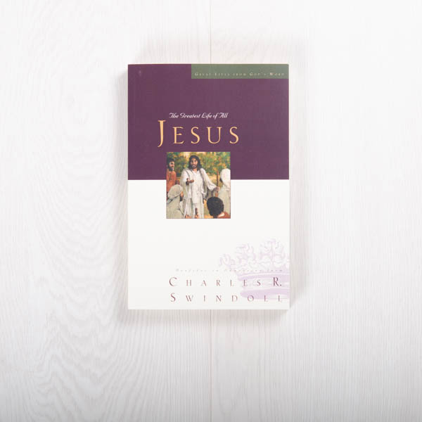 Jesus: The Greatest Life of All, paperback by Charles R. Swindoll