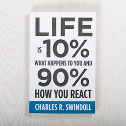 Lief is 10% What Happens to You and 90% How You React
