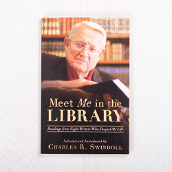 Meet Me in the Library: Readings from Eight Writers Who Shaped My Life, paperback selected & introduced by Charles R. Swindoll
