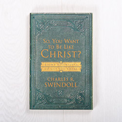 So, You Want to Be Like Christ? paperback by Charles R. Swindoll